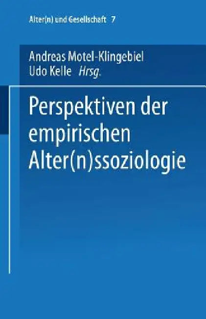 Perspektiven Der Empirischen Alter(n)Ssoziologie by Andreas Motel-Klingebiel, Udo Kelle