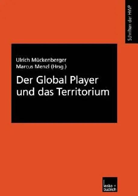 Der Global Player Und Das Territorium by Ulrich Mückenberger, Marcus Menzl