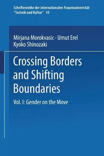 Crossing Borders And Shifting Boundaries: Gender on the Move-1 by Mirjana Morokvasic-Muller, Umut Erel