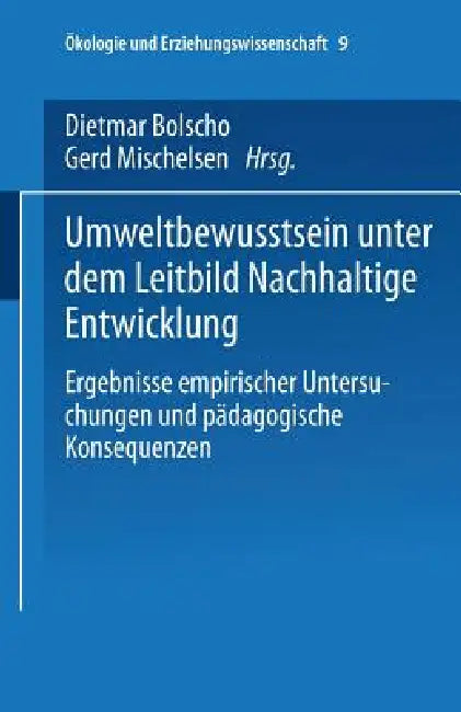 Umweltbewusstsein Unter Dem Leitbild Nachhaltige Entwicklung: Ergebnisse Empirischer Untersuchungen Und Pädagogische Konsequenzen by Dietmar Bolscho, Gerd Michelsen