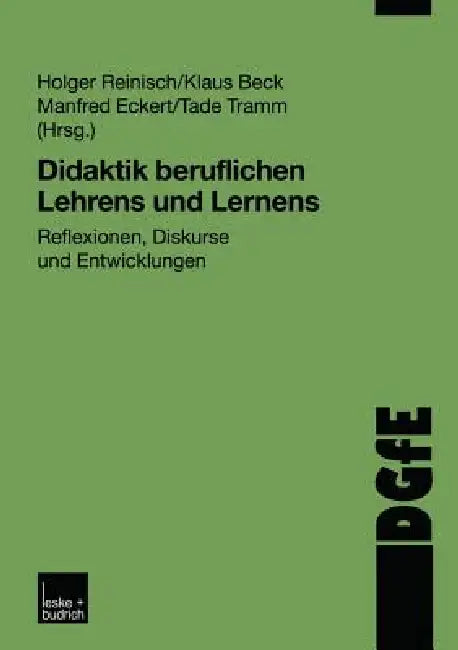 Didaktik Beruflichen Lehrens Und Lernens: Reflexionen, Diskurse Und Entwicklungen by Holger Reinisch, Klaus Beck, Manfred Eckert