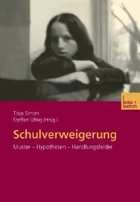 Schulverweigerung: Muster -- Hypothesen -- Handlungsfelder by Titus Simon, Steffen Uhlig