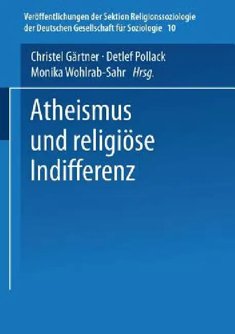 Atheismus Und Religiöse Indifferenz by Christel Gärtner, Detlef Pollack, Monika Wohlrab-Sahr