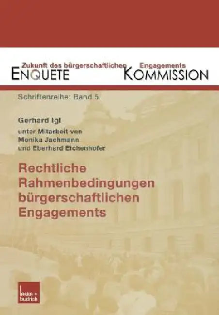 Rechtliche Rahmenbedingungen Bürgerschaftlichen Engagements: Zustand Und Entwicklungsmöglichkeiten by Enquete Kommission