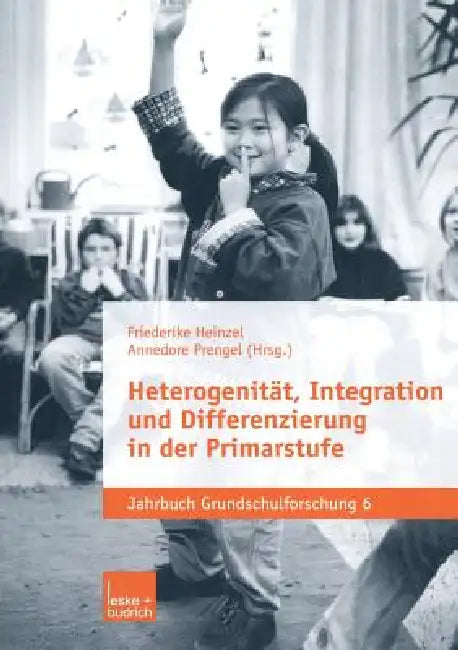 Heterogenität, Integration Und Differenzierung in Der Primarstufe by Friederike Heinzel, Annedore Prengel