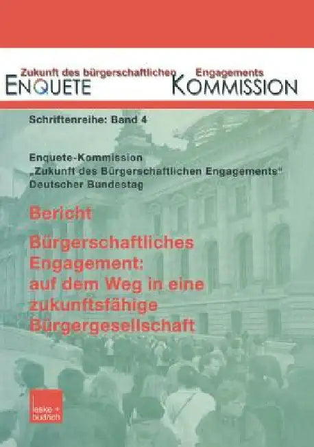 Bericht. Bürgerschaftliches Engagement: Auf Dem Weg in Eine Zukunftsfähige Bürgergesellschaft by Enquete Kommission