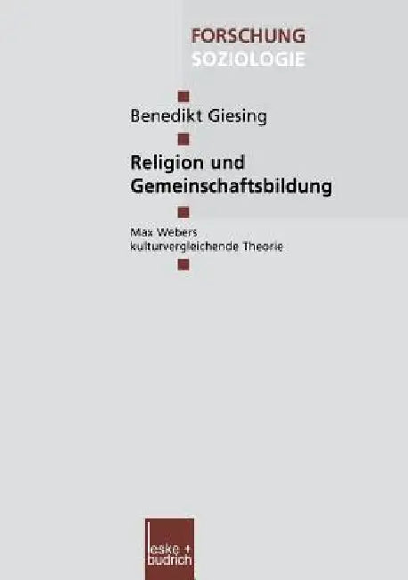 Religion Und Gemeinschaftsbildung: Max Webers Kulturvergleichende Theorie by Benedikt Giesing