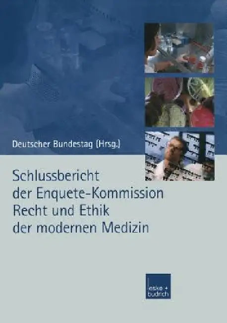 Schlussbericht Der Enquete-Kommission Recht Und Ethik Der Modernen Medizin by Enquete Kommission
