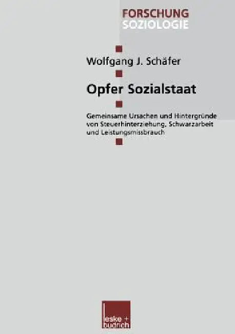 Opfer Sozialstaat: Gemeinsame Ursachen Und Hintergründe Von Steuerhinterziehung, Schwarzarbeit Und Leistungsmissbrauch by Wolfgang J. Schäfer