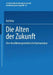 Die Alten Der Zukunft: Eine Bevölkerungsstatistische Analyse by Ralf Mai