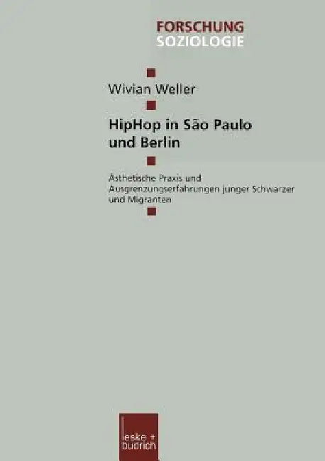 Hiphop in São Paulo Und Berlin: Ästhetische PRAXIS Und Ausgrenzungserfahrungen Junger Schwarzer Und Migranten by Wivian Weller
