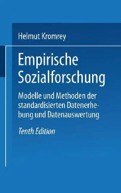 Empirische Sozialforschung: Modelle Und Methoden Der Standardisierten Datenerhebung Und Datenauswertung by Helmut Kromrey