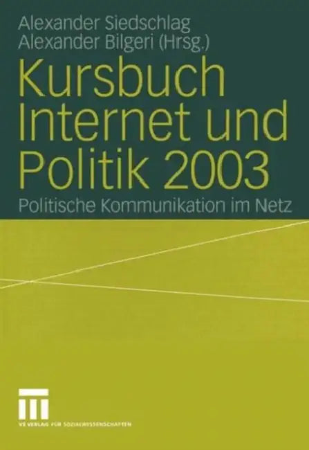 Kursbuch Internet Und Politik 2003: Politische Kommunikation Im Netz by Alexander Siedschlag, Alexander Bilgeri