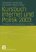 Kursbuch Internet Und Politik 2003: Politische Kommunikation Im Netz by Alexander Siedschlag, Alexander Bilgeri
