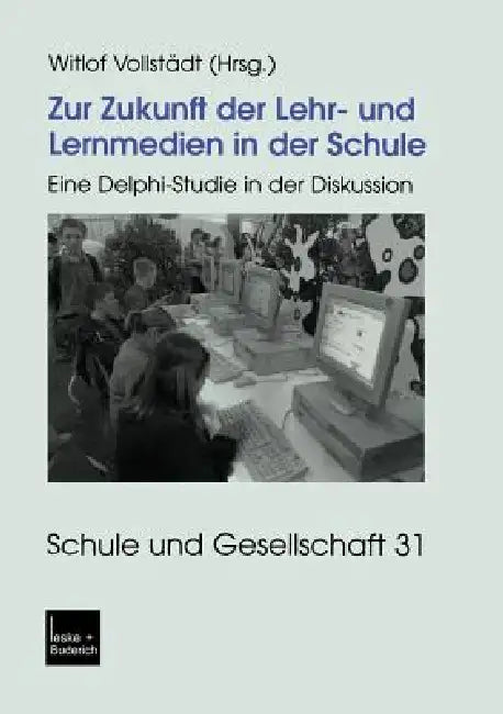 Zur Zukunft Der Lehr- Und Lernmedien in Der Schule: Eine Delphi-Studie in Der Diskussion by Witlof Vollstädt