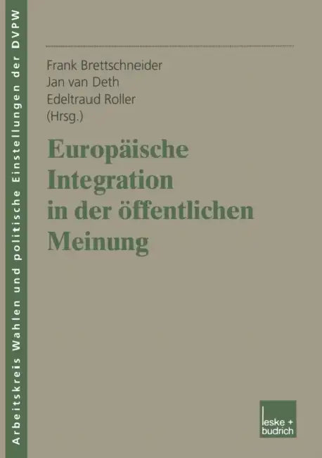 Europäische Integration in Der Öffentlichen Meinung by Frank Brettschneider, Jan W. Van Deth, Edeltraud Roller