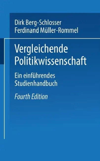 Vergleichende Politikwissenschaft: Ein Einführendes Studienhandbuch by Dirk Berg-Schlosser, Ferdinand Müller-Rommel
