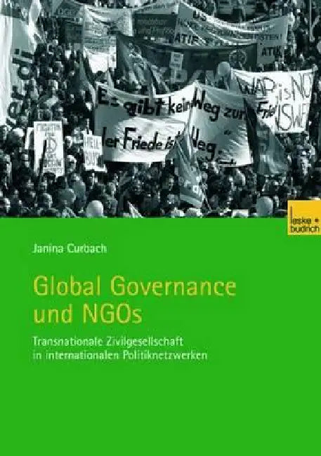 Global Governance Und NGOs: Transnationale Zivilgesellschaft in Internationalen Politiknetzwerken by Janina Curbach