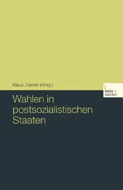 Wahlen in Postsozialistischen Staaten by Klaus Ziemer