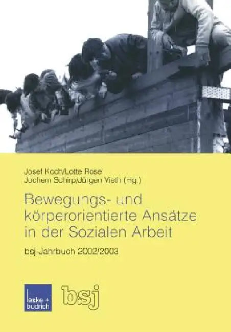 Bewegungs- Und Körperorientierte Ansätze in Der Sozialen Arbeit: Bsj-Jahrbuch 2002/2003 by Josef Koch, Lotte Rose, Jochem Schirp