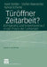 Türöffner Zeitarbeit?: Kompetenz Und Erwerbsverlauf in Der PRAXIS Der Leiharbeit by Axel Bolder, Stefan Naevecke, Sylvia Schulte