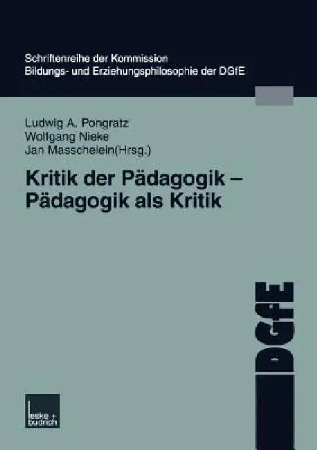 Kritik Der Pädagogik -- Pädagogik ALS Kritik by Ludwig Pongratz, Wolfgang Nieke, Jan Masschelein