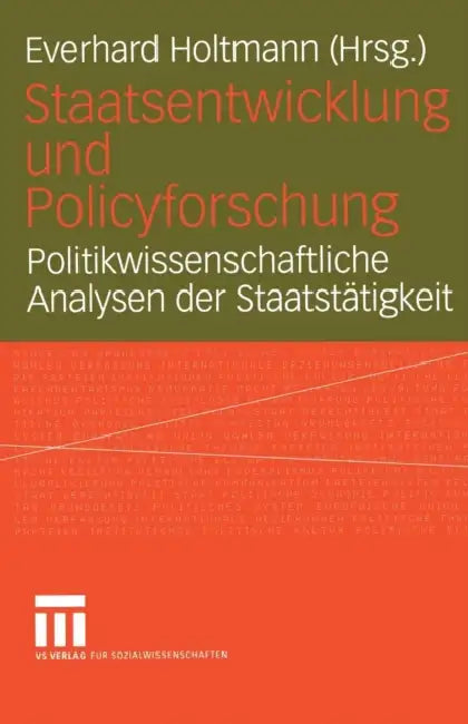 Staatsentwicklung Und Policyforschung: Politikwissenschaftliche Analysen Der Staatstätigkeit by Everhard Holtmann