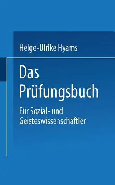 Das Prüfungsbuch: Für Sozial- Und Geisteswissenschaftler by Helge-Ulrike Hyams