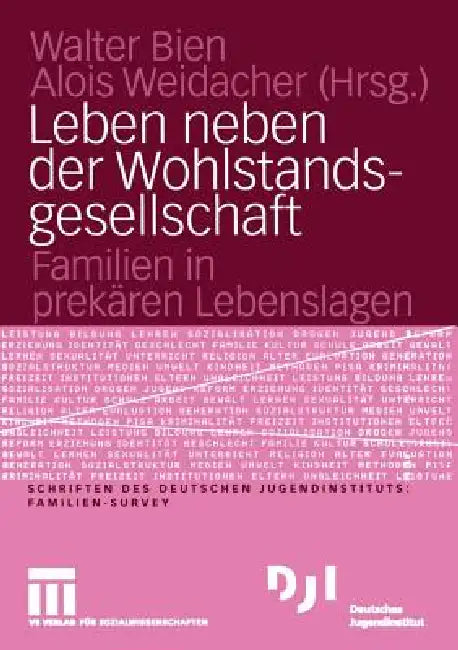 Leben Neben Der Wohlstandsgesellschaft: Familien in Prekären Lebenslagen by Walter Bien, Alois Weidacher