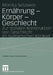 Ernährung -- Körper -- Geschlecht: Zur Sozialen Konstruktion Von Geschlecht Im Kulinarischen Kontext by Monika Setzwein