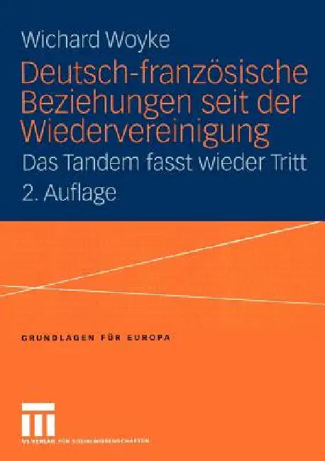 Deutsch-Französische Beziehungen Seit Der Wiedervereinigung: Das Tandem Fasst Wieder Tritt by Wichard Woyke