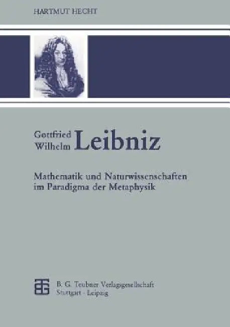 Gottfried Wilhelm Leibniz by Hartmut Hecht