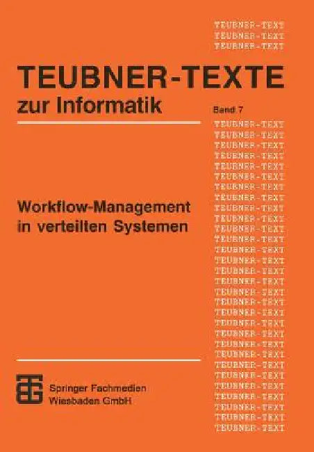 Workflow-Management in Verteilten Systemen: Entwurf Und Betrieb Geregelter Arbeitsteiliger Anwendungssysteme by Berthold Reinwald