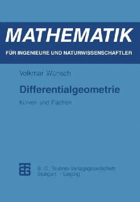 Differentialgeometrie: Kurven Und Flächen by Volkmar Wünsch
