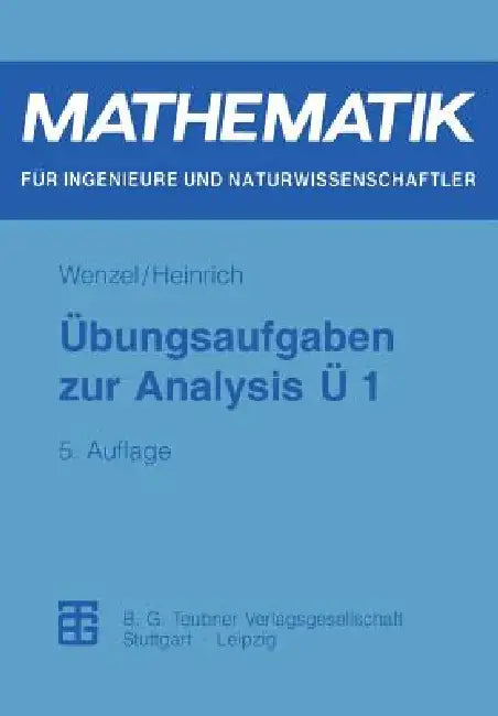 Übungsaufgaben Zur Analysis Ü 1 by Horst Wenzel, Gottfried Heinrich