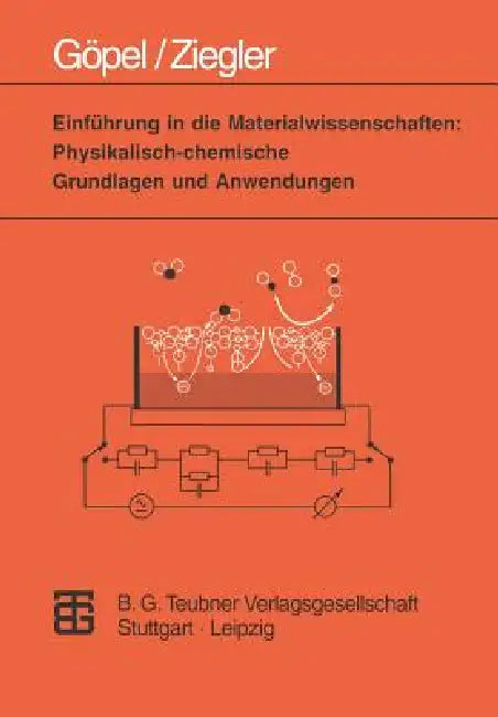 Einführung in Die Materialwissenschaften: Physikalisch-Chemische Grundlagen Und Anwendungen by Wolfgang Göpel, Christiane Ziegler