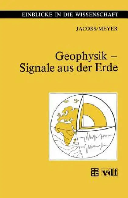 Geophysik -- Signale Aus Der Erde by Franz Jacobs, Helmut Meyer