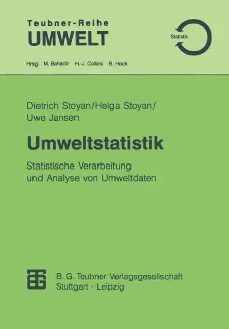 Umweltstatistik: Statistische Verarbeitung Und Analyse Von Umweltdaten by Dietrich Stoyan, Helga Stoyan, Uwe Jansen