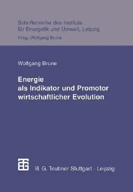 Energie ALS Indikator Und Promotor Wirtschaftlicher Evolution by Wolfgang Brune