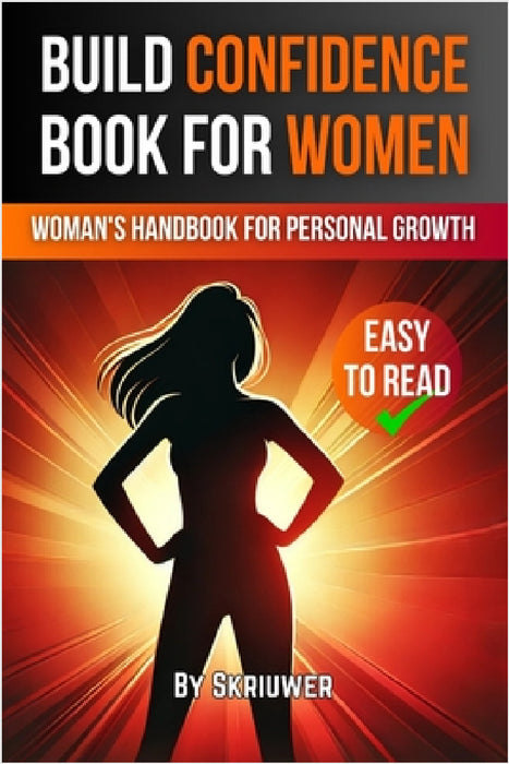 Build Confidence Book for Women: A Woman's Handbook for Personal Growth by Skriuwer Com