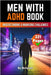 Men With ADHD: Understanding and Managing Challenges by Skriuwer Com