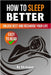 How to Sleep Better: Unlock Rest and Recharge Your Life by Skriuwer Com