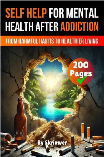 A Self Help Book for Mental Health After Addiction by Skriuwer Com