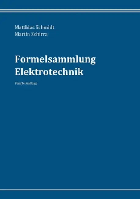 Formelsammlung Elektrotechnik by Matthias Schmidt, Martin Schirra