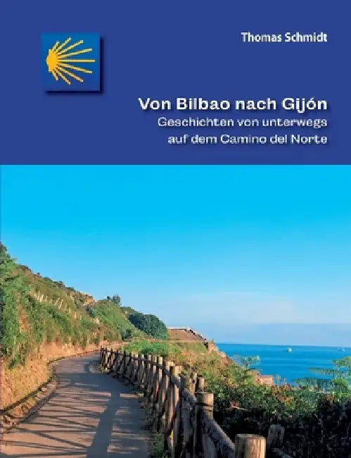 Von Bilbao nach Gijón: Geschichten von unterwegs auf dem Camino del Norte by Thomas Schmidt