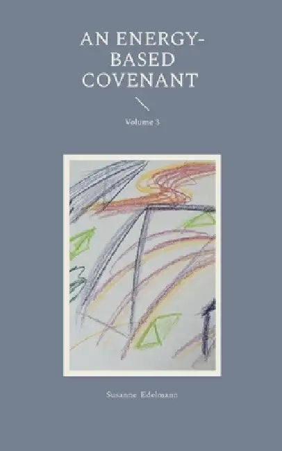 An Energy-Based Covenant: Volume 3 by Susanne Edelmann