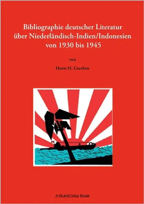 Bibliographie deutscher Literatur über Niederländisch-Indien/Indonesien von 1930 bis 1945 by Geerken, Horst H.
