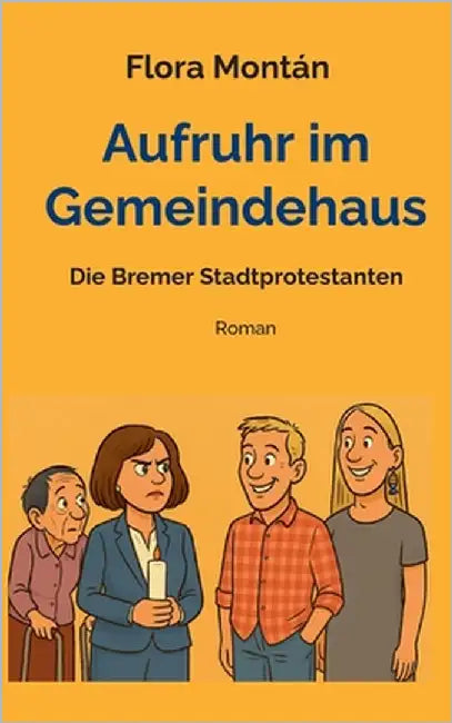 Aufruhr im Gemeindehaus: Die Bremer Stadtprotestanten by Montán, Flora