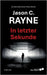 In letzter Sekunde: Thriller Ein atemloser Wettlauf gegen die Zeit Fesselndes Entführungsdrama, in dem die Grenzen zwischen Realität und digitaler Täu by Rayne, Jason C.