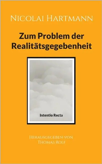 Nicolai Hartmann: Zum Problem der Realitätsgegebenheit by Rolf, Thomas